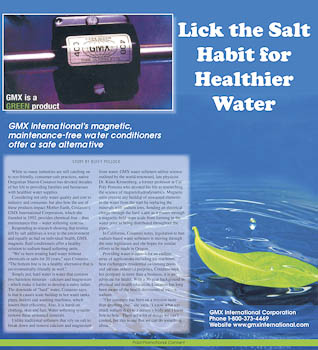 Lick the Salt Habit for Healthier Water GMX International’s magnetic, maintenance-free water conditioners offer a safe alternative STORY BY BUFFY POLLOCK